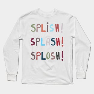 Splish Splosh Splash Water Words Long Sleeve T-Shirt